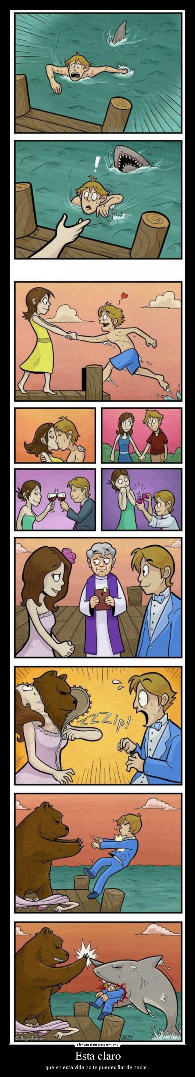 Esta claro - que en esta vida no te puedes fiar de nadie...