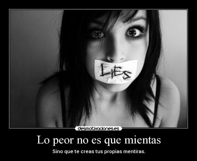Lo peor no es que mientas -