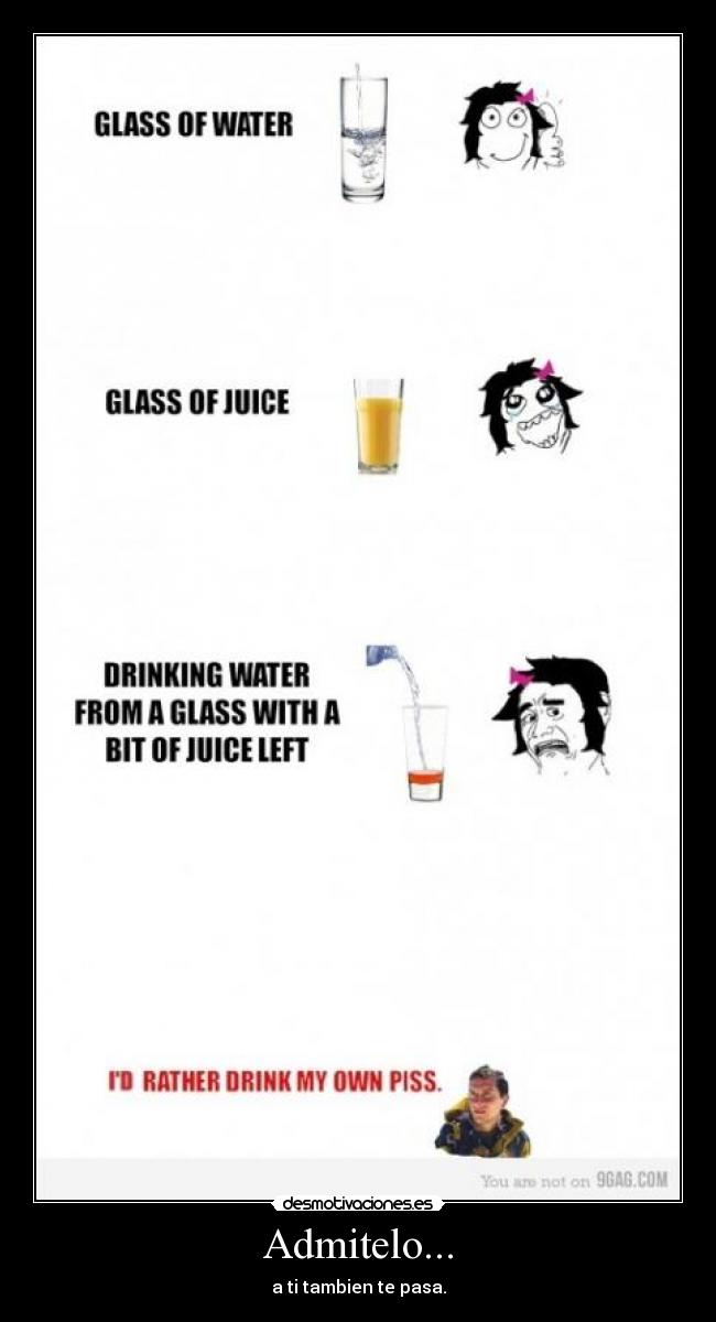 Admitelo... - a ti tambien te pasa.