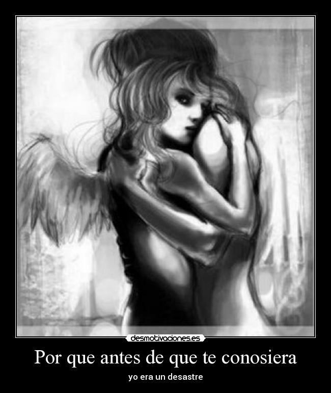 Por que antes de que te conosiera - yo era un desastre