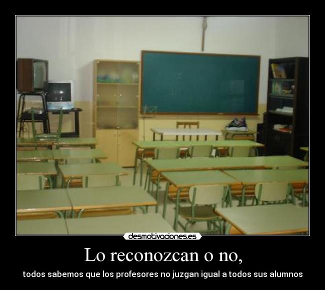 Lo reconozcan o no, - 