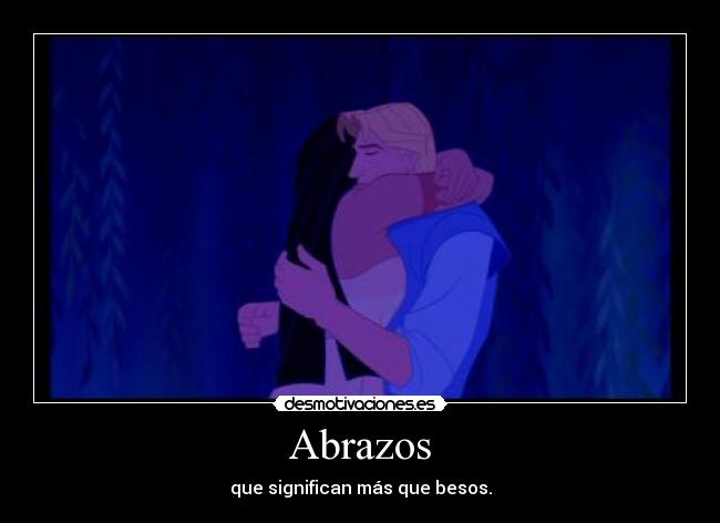 Abrazos - que significan más que besos.