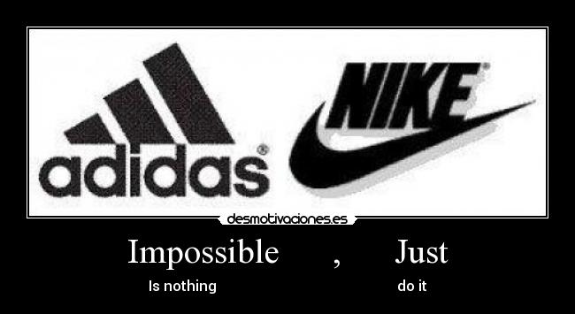 Impossible      ,      Just - Is nothing                                                   do it