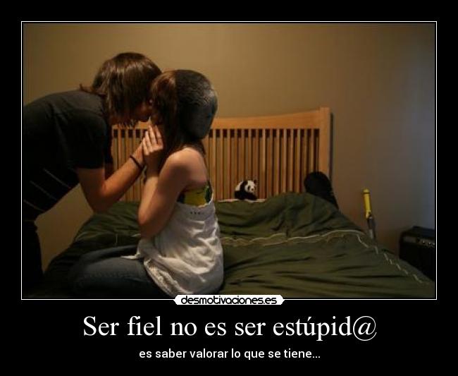 Ser fiel no es ser estúpid@ - 