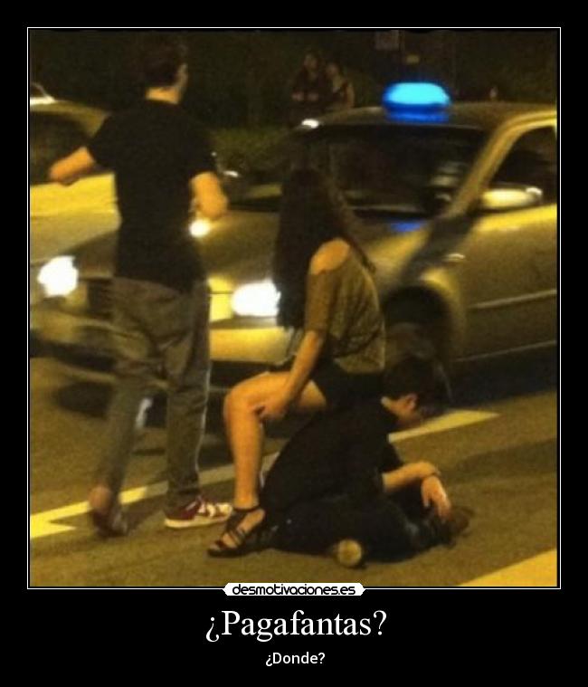 ¿Pagafantas? - ¿Donde?