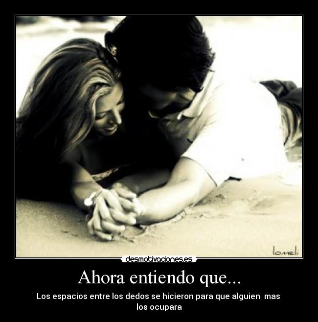 Ahora entiendo que... -