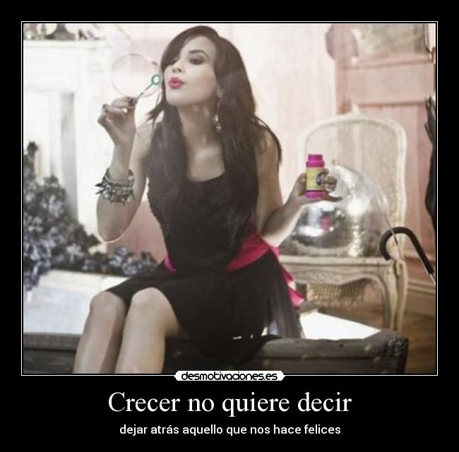 Crecer no quiere decir - dejar atrás aquello que nos hace felices