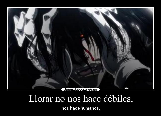 Llorar no nos hace débiles, -