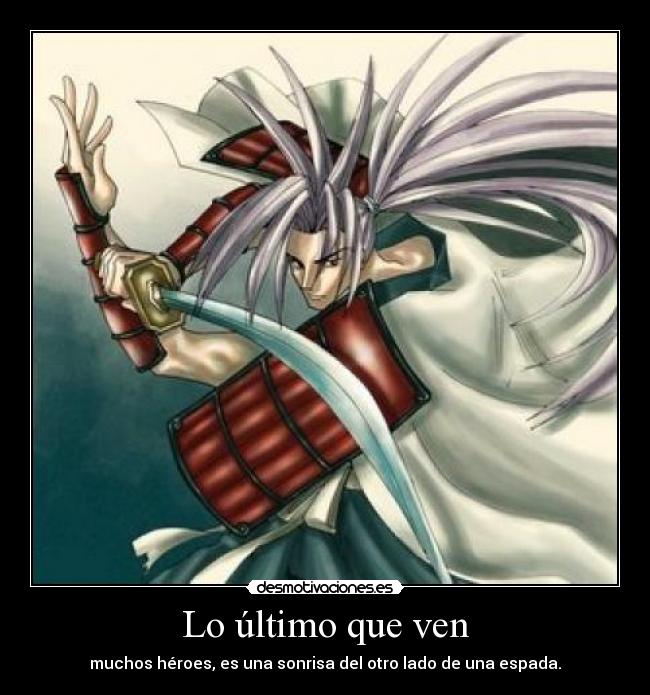 Lo último que ven - muchos héroes, es una sonrisa del otro lado de una espada.