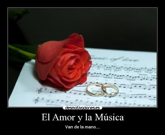 El Amor y la Música - Van de la mano....