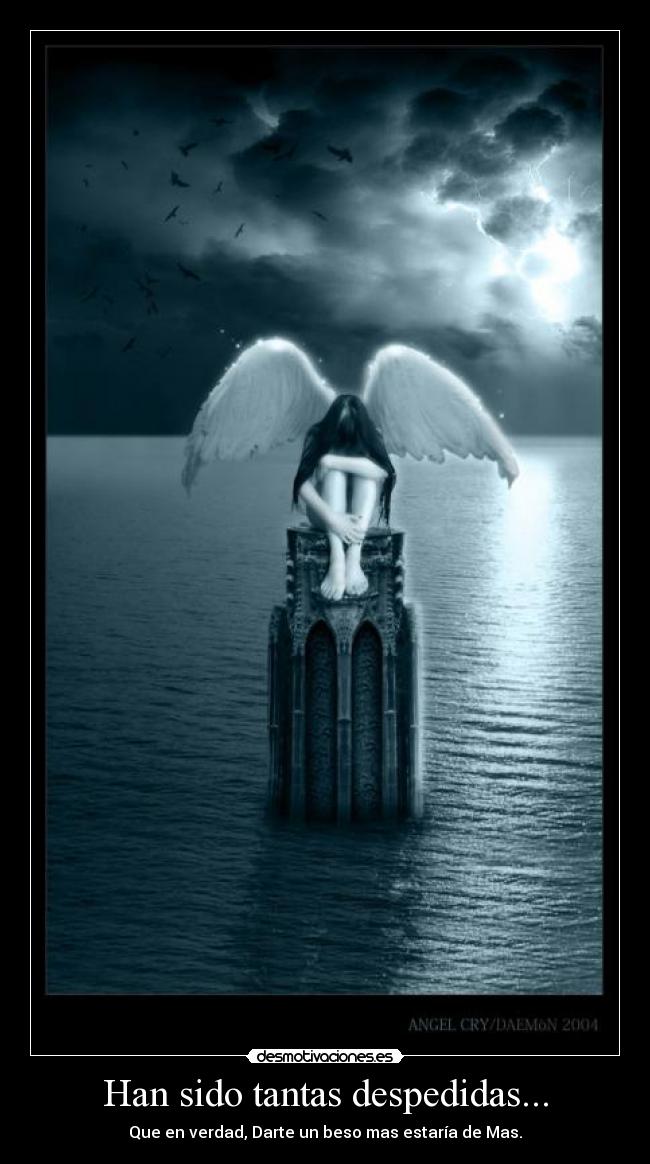 Han sido tantas despedidas... - Que en verdad, Darte un beso mas estaría de Mas.