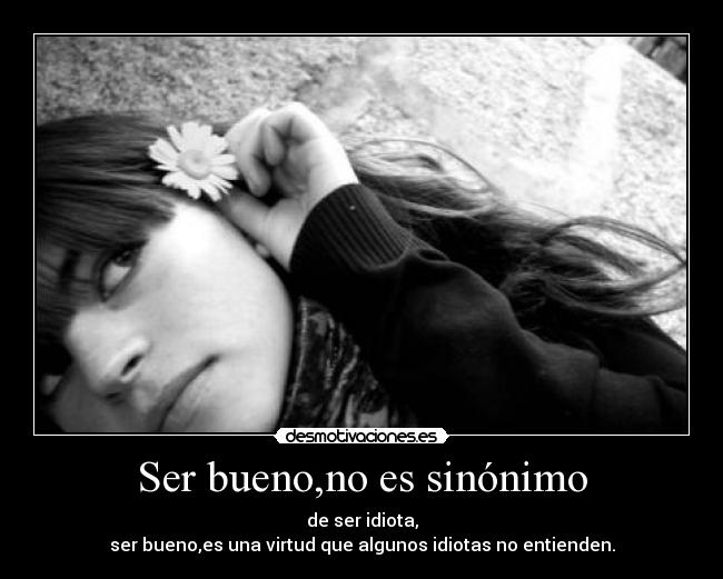 Ser bueno,no es sinónimo - 