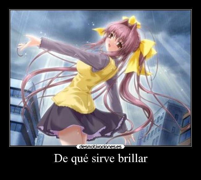 De qué sirve brillar - 