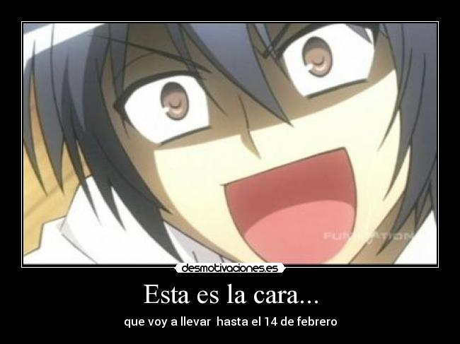 Esta es la cara... -