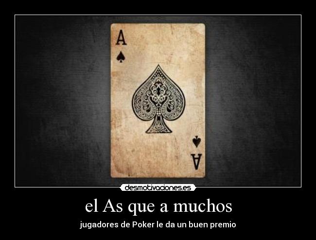 el As que a muchos - jugadores de Poker le da un buen premio