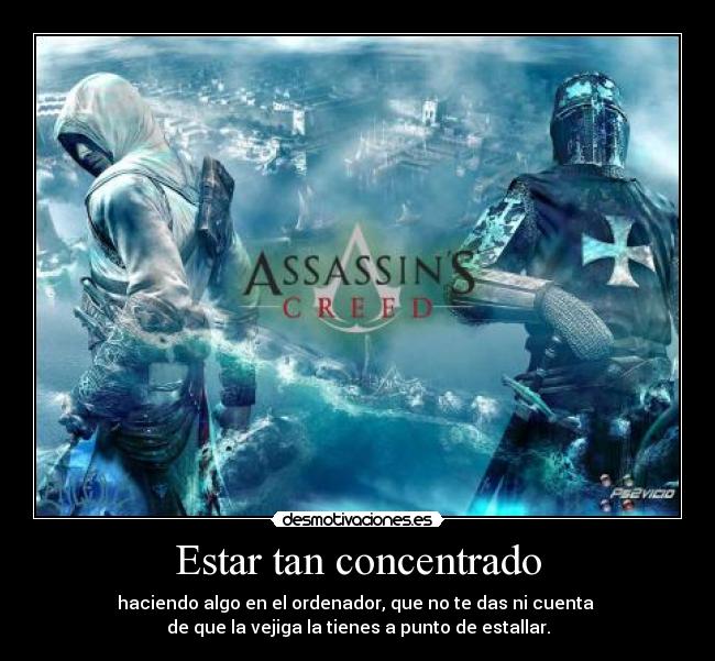 Estar tan concentrado -