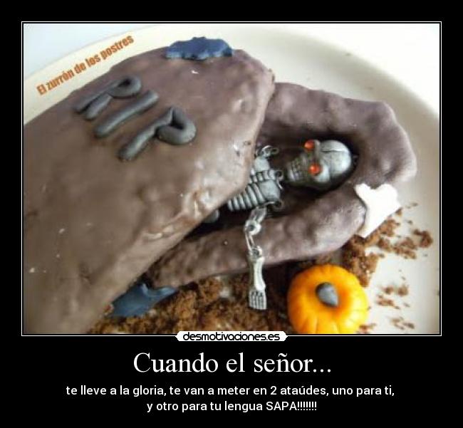 Cuando el señor... -