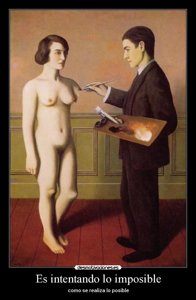 Es intentando lo imposible - como se realiza lo posible
