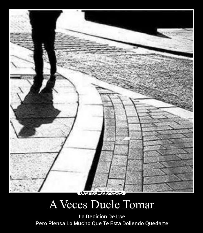 A Veces Duele Tomar -