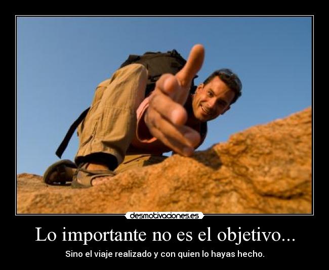 Lo importante no es el objetivo... -