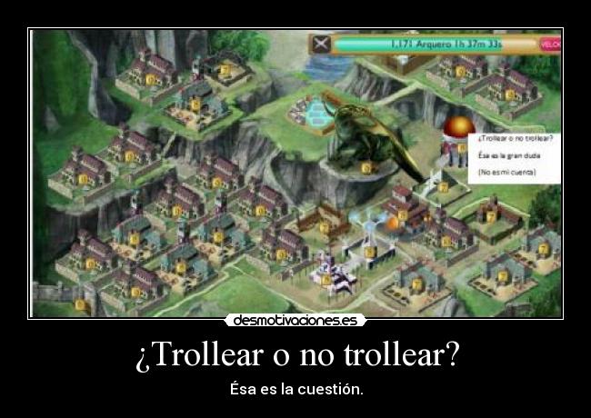 ¿Trollear o no trollear? - Ésa es la cuestión.