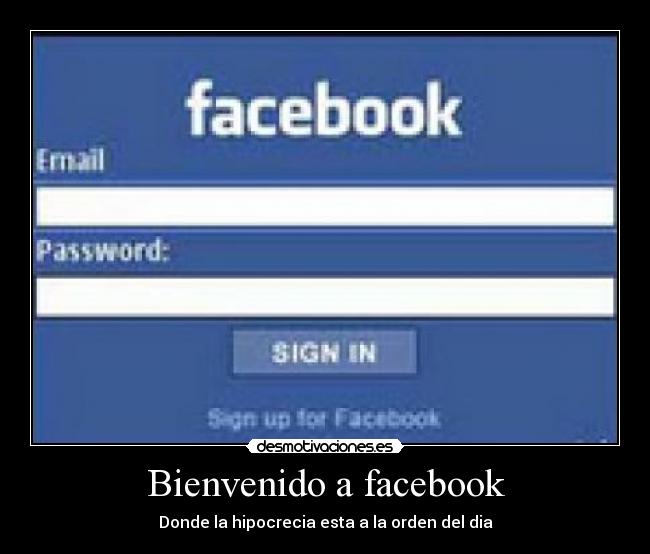 Bienvenido a facebook - Donde la hipocrecia esta a la orden del dia