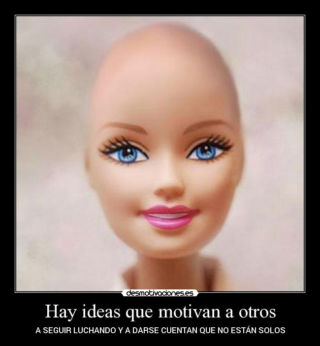 Hay ideas que motivan a otros - A SEGUIR LUCHANDO Y A DARSE CUENTAN QUE NO ESTÁN SOLOS