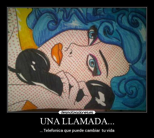 UNA LLAMADA... - ... Telefonica que puede cambiar tu vida