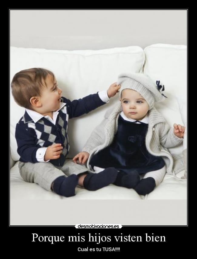 Porque mis hijos visten bien -