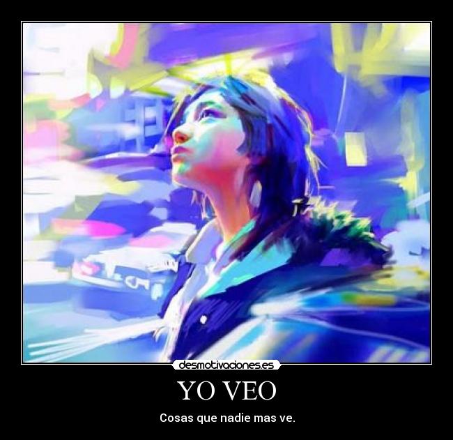 YO VEO - Cosas que nadie mas ve.