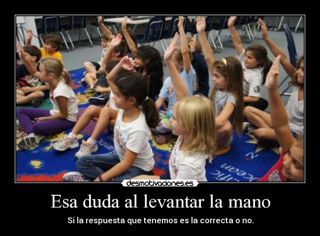 Esa duda al levantar la mano -