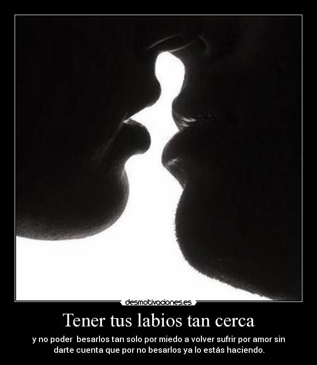 carteles besar labios dolor sufrir desmotivaciones