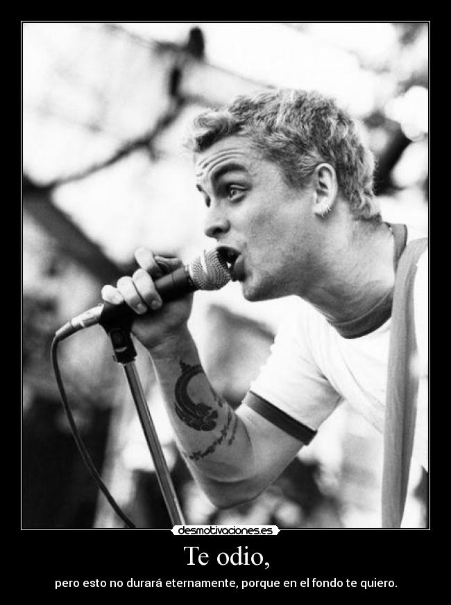 Te odio, - 