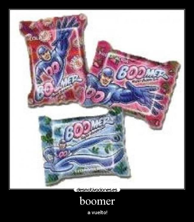 boomer - a vuelto!