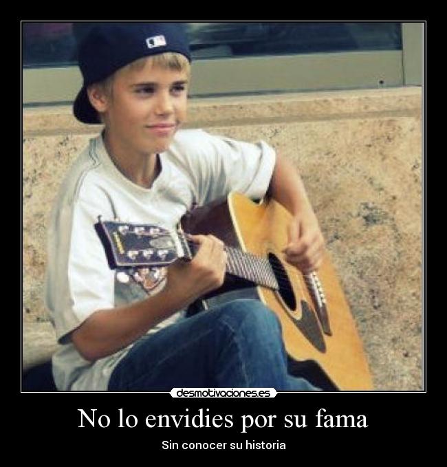 No lo envidies por su fama -