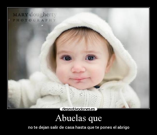 Abuelas que - no te dejan salir de casa hasta que te pones el abrigo