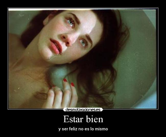 Estar bien - y ser feliz no es lo mismo