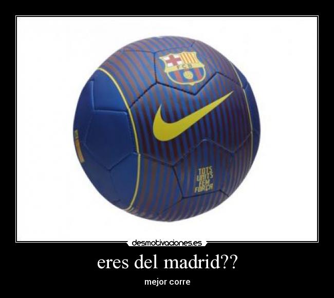 eres del madrid?? - mejor corre