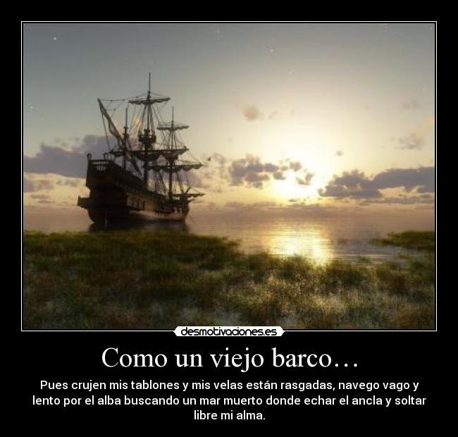 Como un viejo barco… -