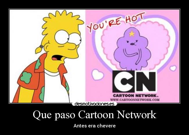 Que paso Cartoon Network - Antes era chevere