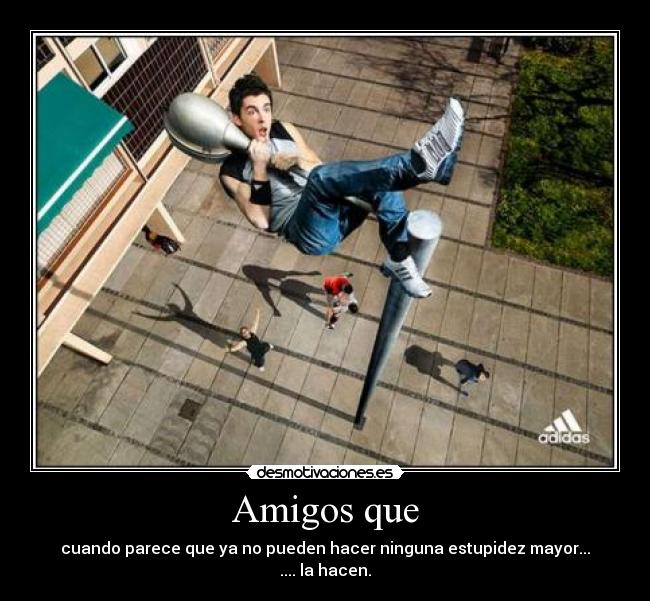Amigos que -