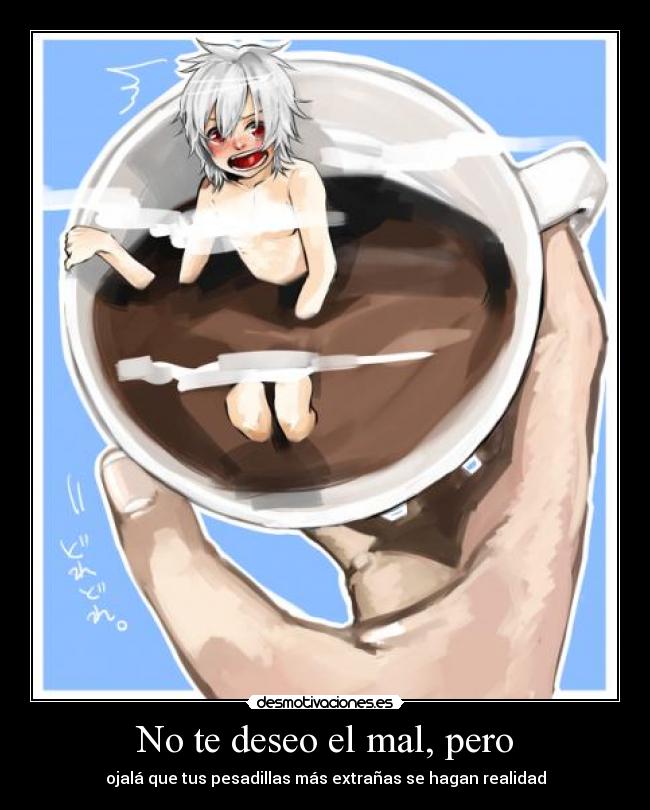 carteles nomiresaqui banarse una taza cafe tiene precio vocaloid honne dell desmotivaciones