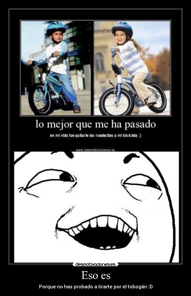 Eso es - Porque no has probado a tirarte por el tobogán :D