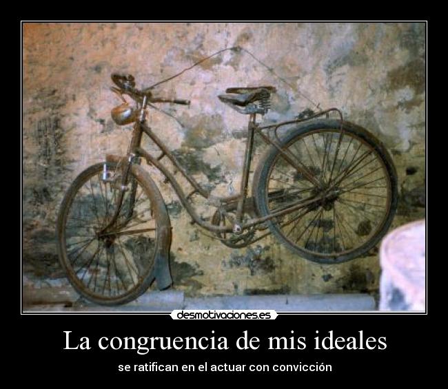 La congruencia de mis ideales - se ratifican en el actuar con convicción