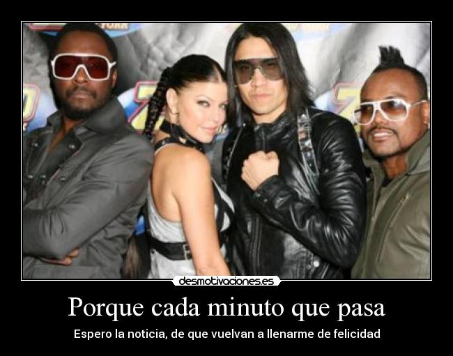 Porque cada minuto que pasa -