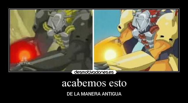 acabemos esto - DE LA MANERA ANTIGUA