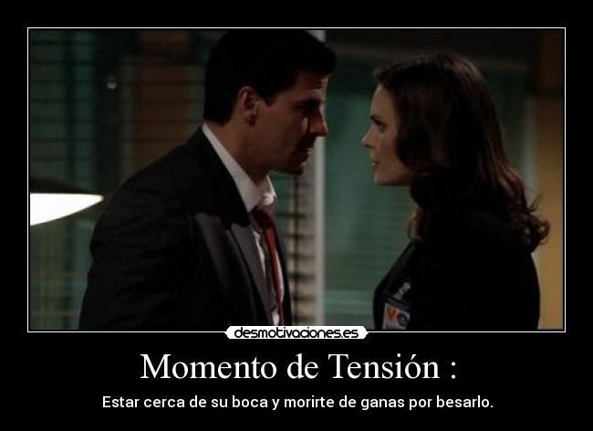 Momento de Tensión : -