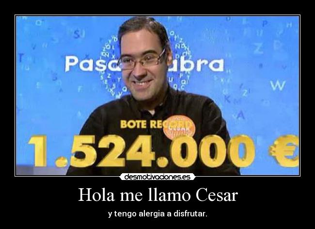 Hola me llamo Cesar -
