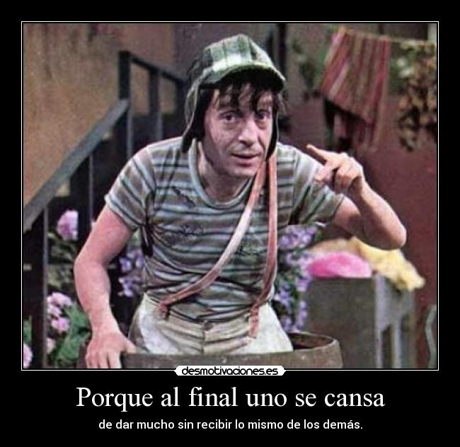 Porque al final uno se cansa - 