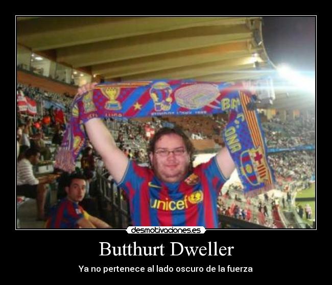 Butthurt Dweller - 